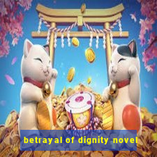 betrayal of dignity novel